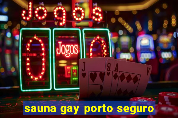 sauna gay porto seguro